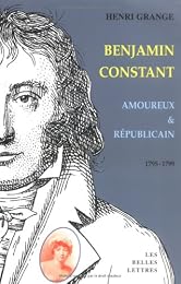 Benjamin Constant, amoureux et républicain
