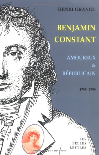 Benjamin Constant, amoureux et républicain