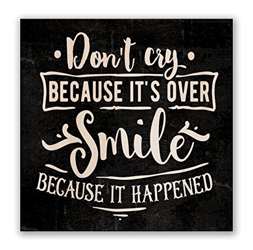 Don’t Cry Because it’s Over, Smile Because it Happened | 4-inch by 4-inch Wooden Square Block Sign with Quote