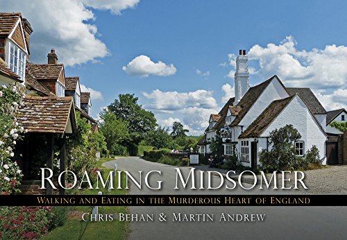 Roaming Midsomer: Walking and Eating in the Murderous Heart of England by Martin Andrew, Chris Behan