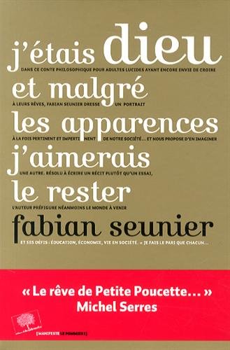 J'étais Dieu et malgré les apparences j'aimerais le rester