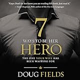 7 Ways to Be Her Hero: The One Your Wife Has Been Waiting For