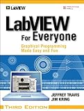 LabVIEW for Everyone: Graphical Programming Made Easy and Fun (3rd Edition) by