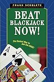 Beat Blackjack Now!: The Easiest Way to Get the Edge! by 