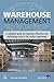 Warehouse Management: A Complete Guide to Improving Efficiency and Minimizing Costs in the Modern Warehouse