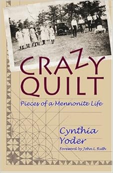 Crazy Quilt Pieces Of A Mennonite Life Cynthia Yoder