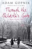 Front cover for the book Through the Children's Gate: A Home in New York by Adam Gopnik
