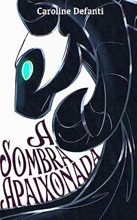Livro A Sombra Apaixonada: - Um conto no Multiverso das Rainhas -