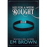 Bought (A New Adult Billionaire Romance) (His For A Week Book 1)
