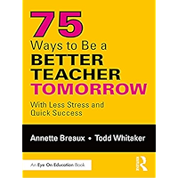 75 Ways to Be a Better Teacher Tomorrow: With Less Stress and Quick Success book cover