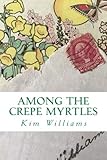 Among the Crepe Myrtles (Letters to Layton) (Volume 1) by 