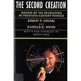 The Second Creation: Makers of the Revolution in Twentieth-Century Physics