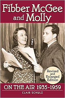 Fibber McGee and Molly: On the Air 1935-1959: Revised and Enlarged Edition Fibber McGee and Molly: On the Air 1935-1959: Revised and Enlarged Edition
