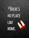There's No Place Like Home: College Ruled Inspirational Journal With Quote From The Wizard Of Oz | 8 by 