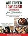 Air Fryer Low Carb Cookbook for Diabetics: Healthy and Delicious Recipes for People with Diabetes (Diabetes Meal Plan for Beginners) by Natalie Chambers