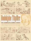 Rodolphe Töpffer: The Complete Comic Strips by