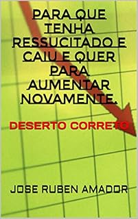 Livro PARA QUE TENHA RESSUCITADO E CAIU E QUER PARA AUMENTAR NOVAMENTE. : DESERTO CORRETO