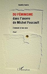 Du féminisme dans l'oeuvre de Michel Foucault
