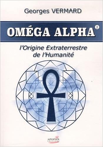Amazon Fr Omega Alpha L Origine Extraterrestre De L Humanite Vermard Georges Livres