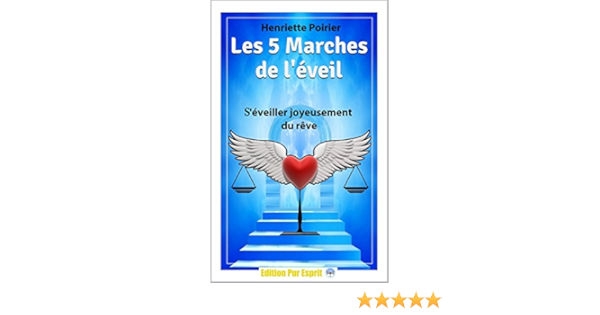 Les 5 Marches De L Eveil S Eveiller Joyeusement Du Reve French Edition Kindle Edition By Poirier Henriette Cuillerier Annick Edition Pur Esprit Religion Spirituality Kindle Ebooks Amazon Com