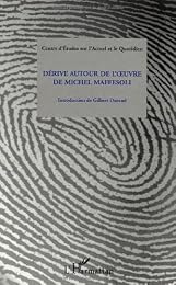 Dérive autour de l'oeuvre de Michel Maffesoli