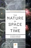 The Nature of Space and Time (Princeton Science Library)