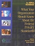 The HIPAA Handbook : What Your Organization Should Know about the Federal Privacy Standards, , 1930104103