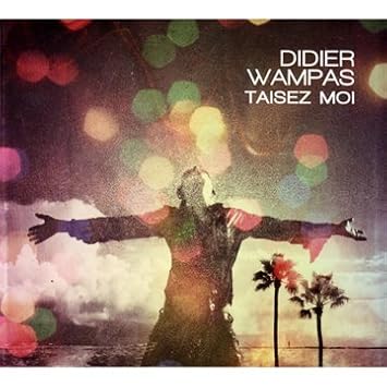 didier wampas taisez moi