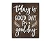 Elegant Signs Today is a Good Day for a Good Day Office Wall Art Kitchen dÃcor Rustic Office dÃcor Ideas Living Room Art (11 x 14 inch)