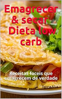 Livro Emagrecer & secar Dieta low carb: Receitas faceis que emagrecem de verdade
