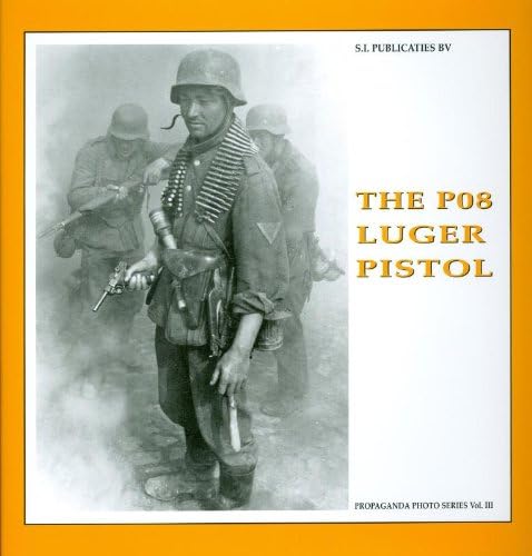 The P08 Luger Pistol (The Propaganda Photo Series)