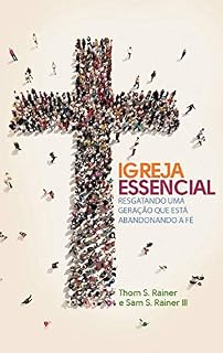 Livro Igreja essencial: Resgatando uma geração que está abandonando a fé