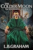 The Colder Moon (The Wandering) (Volume 3) by L.B. Graham