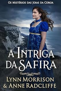 Livro A Intriga da Safira: Mistério histórico na era da Regência: Um 'cozy mystery' com romance doce (Os Mistérios das Joias da Coroa Livro 3)