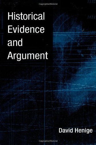 Historical Evidence and Argument by David Henige
