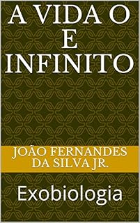 Livro A VIDA O E INFINITO: Exobiologia