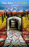 Front cover for the book This Side of the Gate by John P. Johnston