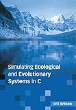 Simulating Ecological and Evolutionary Systems in C by 