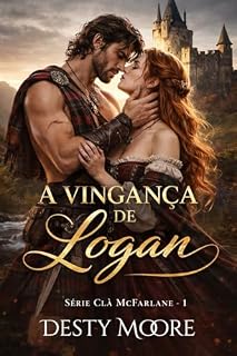 Livro A VINGANÇA DE LOGAN (SÉRIE CLÃ MCFARLANE Livro 1)