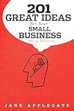 201 Great Ideas for Your Small Business, Third Edition