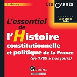 L' essentiel de l'histoire constitutionnelle et politique de la France