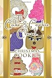 The Cake & Cookie Closet: Christmas Cookies by Debra J. Mosely