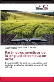 Parámetros genéticos de la longitud de panícula en arroz: Determinación de parámetros genéticos del carácter longitud de panícula en arroz Oriza sativa L