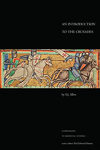 An Introduction to the Crusades (Companions to Medieval Studies) by S.J. Allen