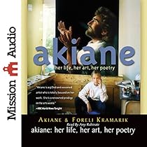 Akiane: Her Life, Her Art, Her Poetry Akiane: Her Life, Her Art, Her Poetry