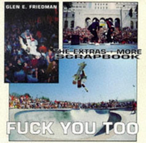 Fuck You Heroes: Glen E. Friedman Photographs, 1976-1991