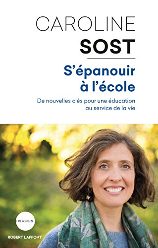 S'épanouir à l'école : De nouvelles clés pour une éducation au service de la vie by