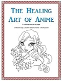 The Healing Art of Anime: A Coloring Book for All Ages by Lauren Marturano Thompson