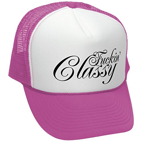 FUCKING CLASSY vulgar obscene raunchy joke - Adult Trucker Cap Hat, Neon Pink