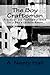 The Boy Craftsman: Practical and Profitable Ideas for a Boy's Leisure Hours by A. Neely Hall